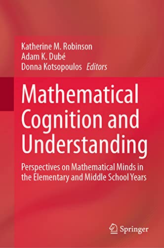 Beispielbild fr Mathematical Cognition and Understanding: Perspectives on Mathematical Minds in the Elementary and Middle School Years zum Verkauf von Revaluation Books