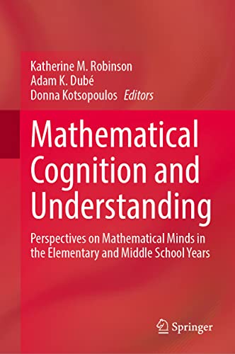 Stock image for Mathematical Cognition and Understanding: Perspectives on Mathematical Minds in the Elementary and Middle School Years for sale by Revaluation Books