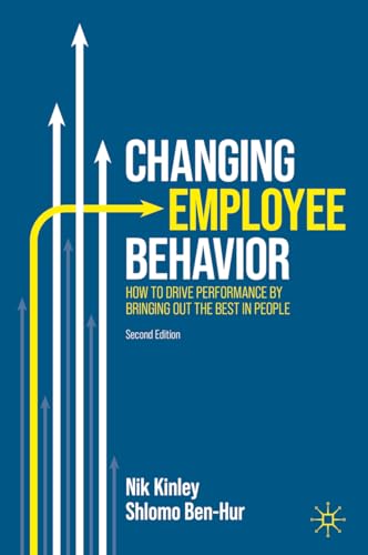 9783031293399: Changing Employee Behavior: How to Drive Performance by Bringing out the Best in People