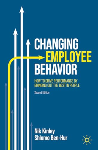 9783031293429: Changing Employee Behavior: How to Drive Performance by Bringing out the Best in People