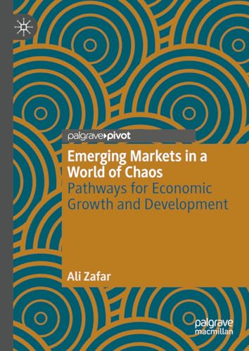 9783031299483: Emerging Markets in a World of Chaos: Pathways for Economic Growth and Development