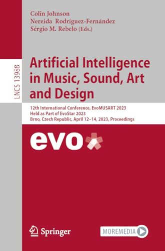 Stock image for Artificial Intelligence in Music, Sound, Art and Design : 12th International Conference, Evomusart 2023, Held As Part of Evostar 2023, Brno, Czech Republic, April 12-14, 2023, Proceedings for sale by GreatBookPricesUK