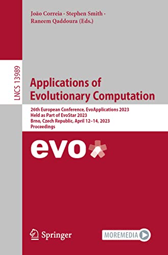 Immagine dell'editore per Applications of Evolutionary Computation: 26th European Conference, EvoApplications 2023, Held as Part of EvoStar 2023, Brno, Czech Republic, April ... (Lecture Notes in Computer Science, 13989) venduto da Ria Christie Collections