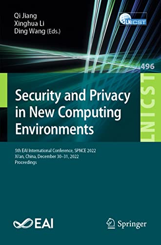 9783031306228: Security and Privacy in New Computing Environments: 5th EAI International Conference, SPNCE 2022, Xian, China, December 30-31, 2022, Proceedings: 496 ... and Telecommunications Engineering)