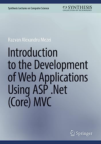 Stock image for Introduction to the Development of Web Applications Using ASP .Net (Core) MVC (Synthesis Lectures on Computer Science) for sale by GF Books, Inc.