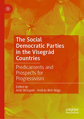9783031307911: The Social Democratic Parties in the Visegrd Countries: Predicaments and Prospects for Progressivism