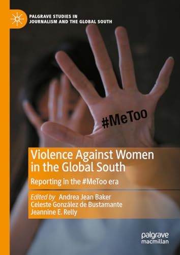9783031309106: Violence Against Women in the Global South: Reporting in the #MeToo era (Palgrave Studies in Journalism and the Global South)