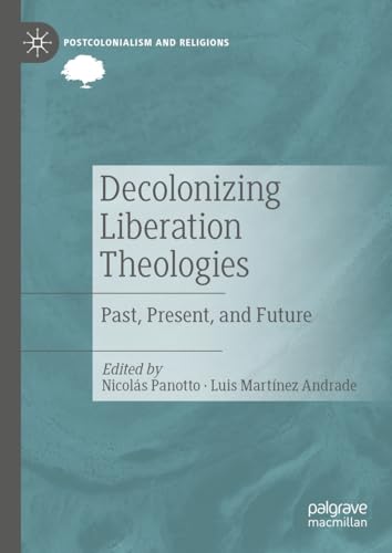 Stock image for Decolonizing Liberation Theologies : Past, Present, and Future for sale by GreatBookPrices