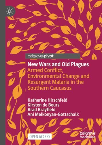 9783031311420: New Wars and Old Plagues: Armed Conflict, Environmental Change and Resurgent Malaria in the Southern Caucasus
