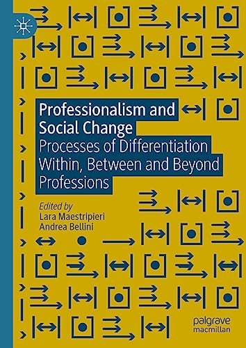 Beispielbild fr Professionalism and Social Change: Processes of Differentiation Within, Between and Beyond Professions zum Verkauf von Ammareal