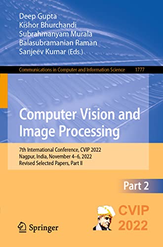 Beispielbild fr Computer Vision and Image Processing : 7th International Conference, CVIP 2022, Nagpur, India, November 46, 2022, Revised Selected Papers, Part II zum Verkauf von Buchpark