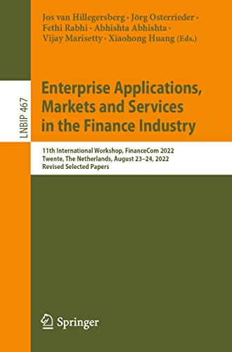 9783031316708: Enterprise Applications, Markets and Services in the Finance Industry: 11th International Workshop, FinanceCom 2022, Twente, The Netherlands, August ... Notes in Business Information Processing)