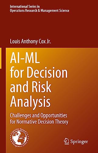 9783031320125: AI-ML for Decision and Risk Analysis: Challenges and Opportunities for Normative Decision Theory: 345 (International Series in Operations Research & Management Science, 345)