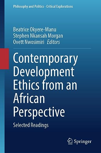 9783031328978: Contemporary Development Ethics from an African Perspective: Selected Readings: 27 (Philosophy and Politics - Critical Explorations, 27)