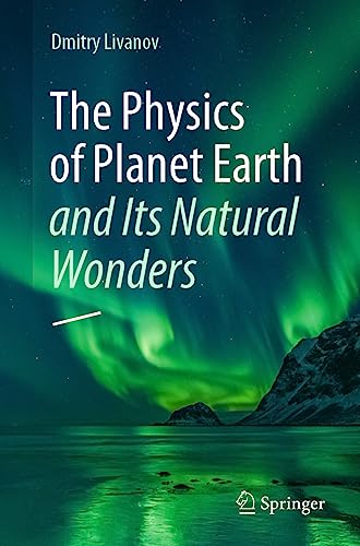 Imagen de archivo de The Physics of Planet Earth and Its Natural Wonders a la venta por Blackwell's