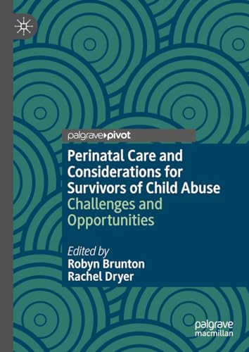 9783031336386: Perinatal Care and Considerations for Survivors of Child Abuse: Challenges and Opportunities