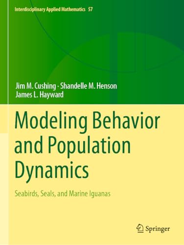 9783031342851: Modeling Behavior and Population Dynamics: Seabirds, Seals, and Marine Iguanas: 57 (Interdisciplinary Applied Mathematics)