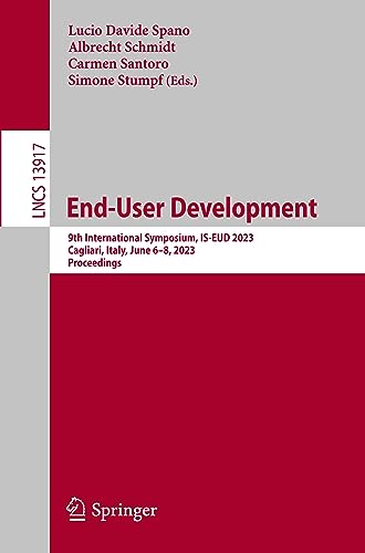 9783031344329: End-User Development: 9th International Symposium, IS-EUD 2023, Cagliari, Italy, June 6–8, 2023, Proceedings: 13917 (Lecture Notes in Computer Science, 13917)