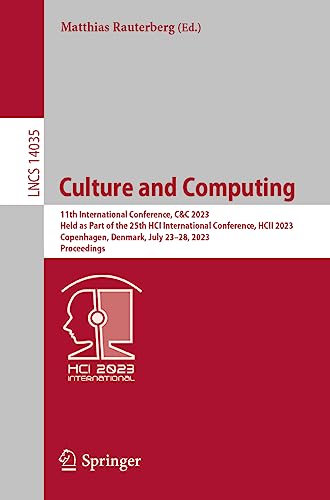 9783031347313: Culture and Computing: 11th International Conference, C&C 2023, Held as Part of the 25th HCI International Conference, HCII 2023, Copenhagen, Denmark, ... 14035 (Lecture Notes in Computer Science)