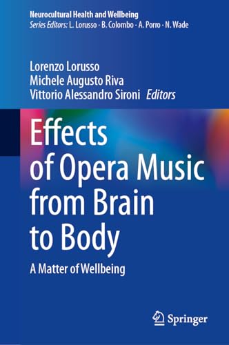 Imagen de archivo de Effects of Opera Music from Brain to Body: A Matter of Wellbeing (Neurocultural Health and Wellbeing) a la venta por Open Books