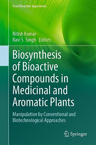 9783031352201: Biosynthesis of Bioactive Compounds in Medicinal and Aromatic Plants: Manipulation by Conventional and Biotechnological Approaches (Food Bioactive Ingredients)