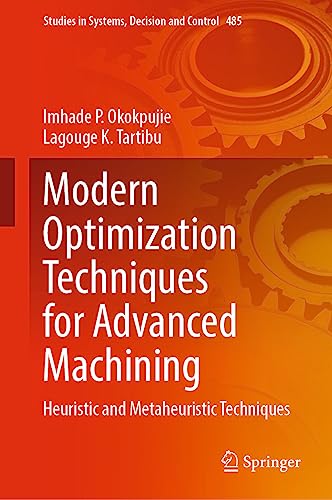 Stock image for Modern Optimization Techniques for Advanced Machining: Heuristic and Metaheuristic Techniques for sale by Revaluation Books