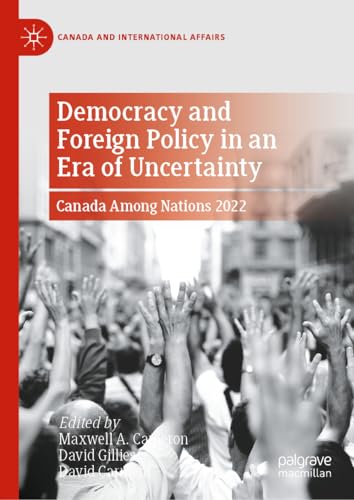 9783031354892: Democracy and Foreign Policy in an Era of Uncertainty: Canada Among Nations 2022 (Canada and International Affairs)