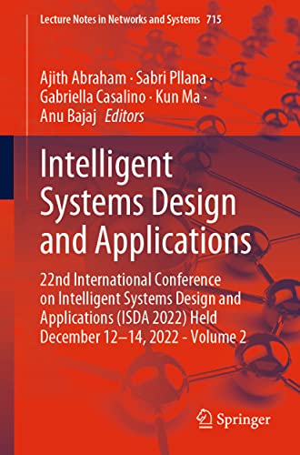 9783031355066: Intelligent Systems Design and Applications: 22nd International Conference on Intelligent Systems Design and Applications (ISDA 2022) Held December ... 715 (Lecture Notes in Networks and Systems)