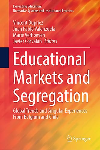 Beispielbild fr Educational Markets and Segregation : Global Trends and Singular Experiences from Belgium and Chile zum Verkauf von GreatBookPrices