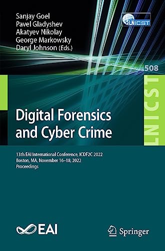 Stock image for Digital Forensics and Cyber Crime : 13th Eai International Conference, Icdf2c 2022, Boston, Ma, November 16-18, 2022, Proceedings for sale by GreatBookPrices