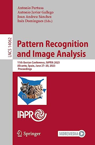 9783031366154: Pattern Recognition and Image Analysis: 11th Iberian Conference, IbPRIA 2023, Alicante, Spain, June 27–30, 2023, Proceedings: 14062 (Lecture Notes in Computer Science)