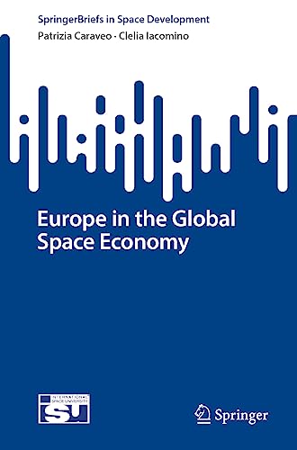 9783031366185: Europe in the Global Space Economy (SpringerBriefs in Space Development)
