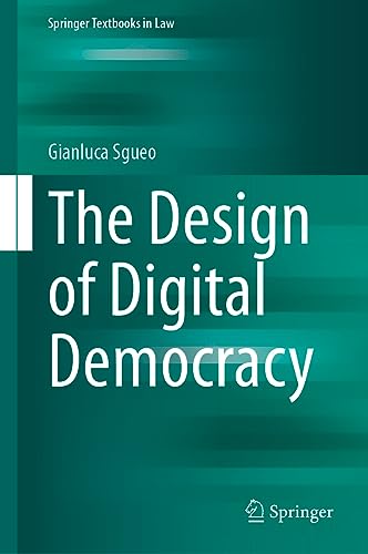 Beispielbild fr The Design of Digital Democracy (Springer Textbooks in Law) zum Verkauf von Ria Christie Collections
