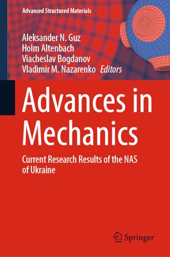 Stock image for Advances in Mechanics: Current Research Results of the NAS of Ukraine (Advanced Structured Materials, 191) for sale by Zubal-Books, Since 1961
