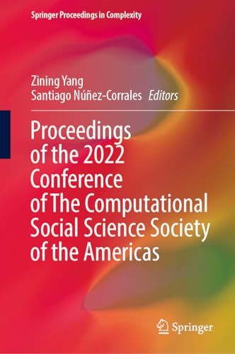 9783031375521: Proceedings of the 2022 Conference of The Computational Social Science Society of the Americas (Springer Proceedings in Complexity)