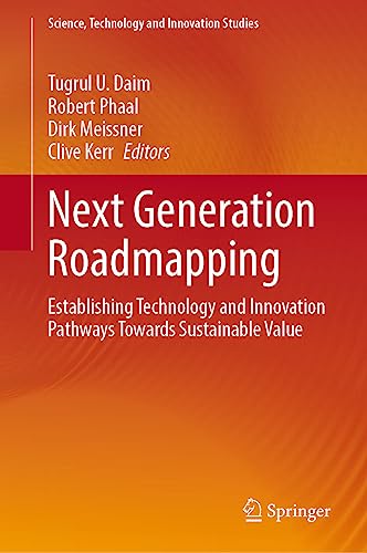 Stock image for Next Generation Roadmapping: Establishing Technology and Innovation Pathways Towards Sustainable Value (Science, Technology and Innovation Studies) for sale by GF Books, Inc.