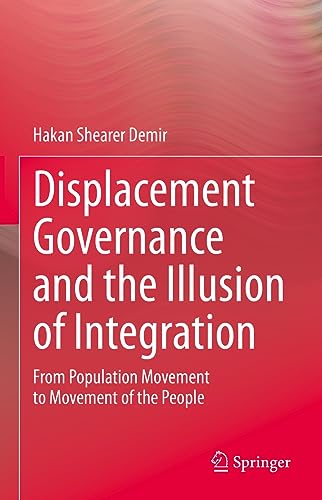 Beispielbild fr Displacement Governance and the Illusion of Integration. zum Verkauf von SKULIMA Wiss. Versandbuchhandlung