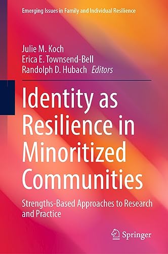 Stock image for Identity as Resilience in Minoritized Communities: Strengths-Based Approaches to Research and Practice (Emerging Issues in Family and Individual Resilience) for sale by Open Books