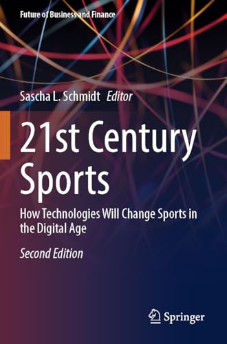 Immagine dell'editore per 21st Century Sports : How Technologies Will Change Sports in the Digital Age, Future of Business and Finance venduto da AHA-BUCH GmbH