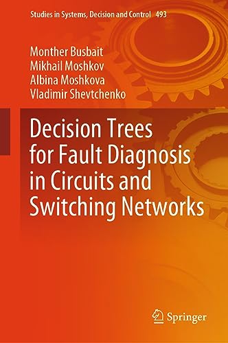 Stock image for Decision Trees for Fault Diagnosis in Circuits and Switching Networks (Studies in Systems, Decision and Control, 493) for sale by Zubal-Books, Since 1961
