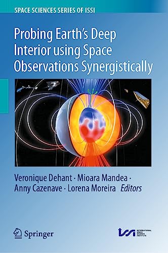 Imagen de archivo de Probing Earth  s Deep Interior using Space Observations Synergistically: 85 (Space Sciences Series of ISSI, 85) a la venta por WorldofBooks