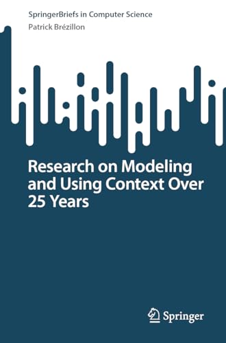 9783031393372: Research on Modeling and Using Context Over 25 Years (SpringerBriefs in Computer Science)