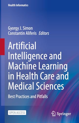 Beispielbild fr Artificial Intelligence and Machine Learning in Health Care and Medical Sciences : Best Practices and Pitfalls zum Verkauf von GreatBookPrices