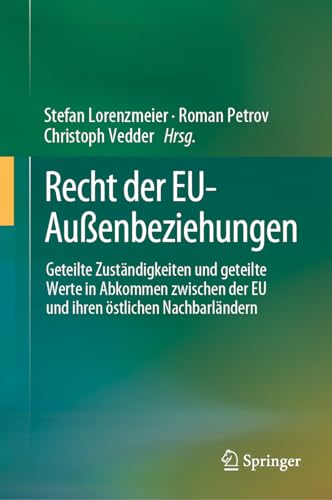 Stock image for Recht Der Eu-auenbeziehungen : Gemeinsame Zustndigkeiten Und Gemeinsame Werte in Abkommen Zwischen Der Eu Und Ihren stlichen Nachbarlndern -Language: German for sale by GreatBookPrices