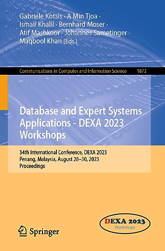 Stock image for Database and Expert Systems Applications - DEXA 2023 Workshops: 34th International Conference, DEXA 2023, Penang, Malaysia, August 28?30, 2023, . and Information Science, 1872, Band 1872) for sale by medimops