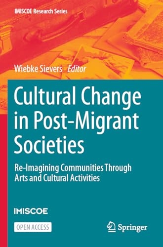 Stock image for Cultural Change in Post-Migrant Societies : Re-Imagining Communities Through Arts and Cultural Activities for sale by GreatBookPrices