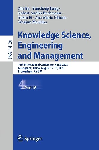 Stock image for Knowledge Science, Engineering and Management: 16th International Conference, KSEM 2023, Guangzhou, China, August 16?18, 2023, Proceedings, Part IV (Lecture Notes in Artificial Intelligence) for sale by Books Unplugged