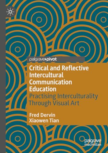 Stock image for Critical and Reflective Intercultural Communication Education : Practicing Interculturality Through Visual Art for sale by GreatBookPrices