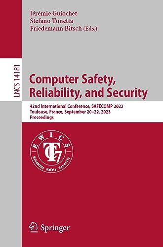 9783031409226: Computer Safety, Reliability, and Security: 42nd International Conference, SAFECOMP 2023, Toulouse, France, September 20–22, 2023, Proceedings