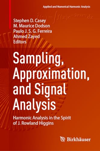 9783031411298: Sampling, Approximation, and Signal Analysis: Harmonic Analysis in the Spirit of J. Rowland Higgins (Applied and Numerical Harmonic Analysis)
